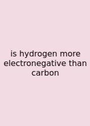 Is Hydrogen More Electronegative Than Carbon