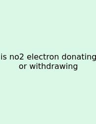 Is No2 Electron Donating Or Withdrawing