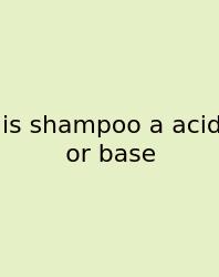 Is Shampoo A Acid Or Base