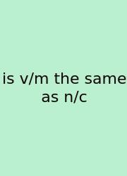 Is V/m The Same As N/c
