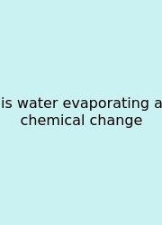 Is Water Evaporating A Chemical Change