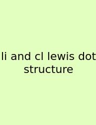 Li And Cl Lewis Dot Structure