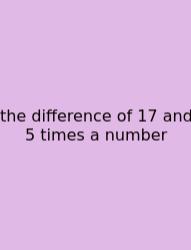 The Difference Of 17 And 5 Times A Number