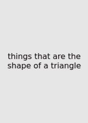 Things That Are The Shape Of A Triangle