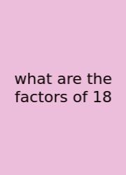 What Are The Factors Of 18