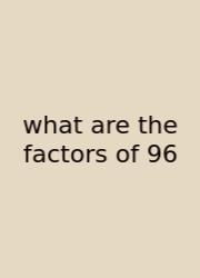 What Are The Factors Of 96