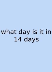 What Day Is It In 14 Days