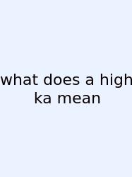 What Does A High Ka Mean