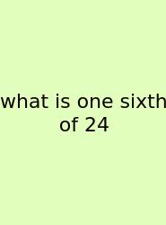 What Is One Sixth Of 24