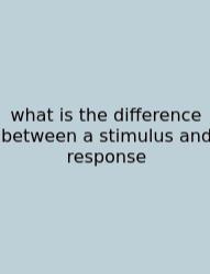What Is The Difference Between A Stimulus And Response