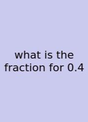 What Is The Fraction For 0.4