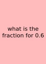 What Is The Fraction For 0.6