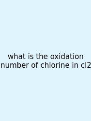 What Is The Oxidation Number Of Chlorine In Cl2