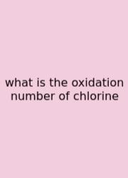 What Is The Oxidation Number Of Chlorine