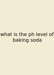 What Is The Ph Level Of Baking Soda