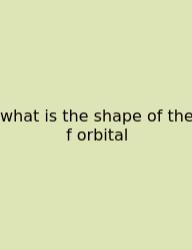 What Is The Shape Of The F Orbital