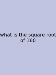 What Is The Square Root Of 160