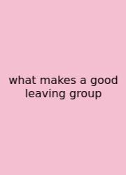 What Makes A Good Leaving Group