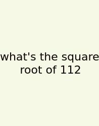 What's The Square Root Of 112