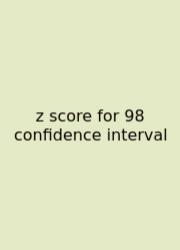 Z Score For 98 Confidence Interval